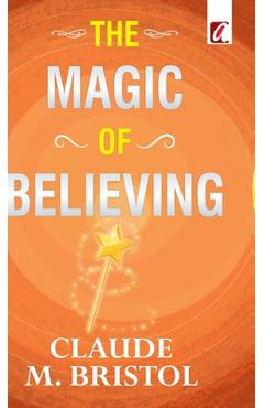 Coperta cărții 'The Magic of believing - Claude Bristol'