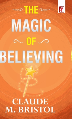 The Magic of believing - Claude Bristol