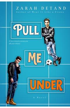 Pull Me Under: A Football Romance - Zarah Detand