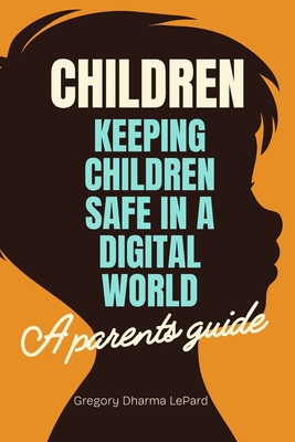 Coperta cărții 'Children: A parent's guide on how to keep children safe in a digital world. - Imogen Fannon'