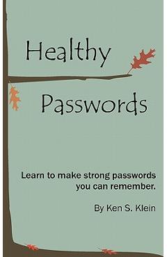 Coperta cărții 'Healthy Passwords: Learn to make strong passwords you can remember - Ken S. Klein'