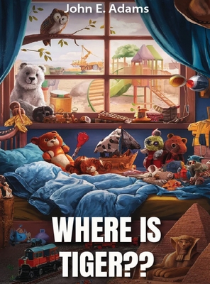 Where Is Tiger - John E. Adams