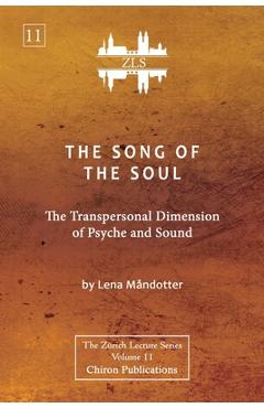 Coperta cărții 'The Song of the Soul [ZLS Edition]: The Transpersonal Dimension of Psyche and Sound - Lena Måndotter'