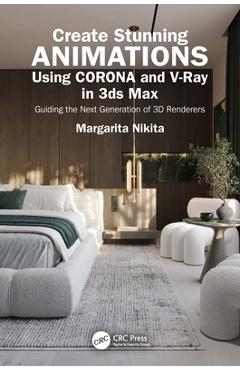 Coperta cărții 'Create Stunning Animations Using Corona and V-Ray in 3ds Max: Guiding the Next Generation of 3D Renderers - Margarita'