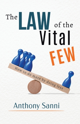 The Law of The Vital Few: How to do more by doing less - Anthony Sanni