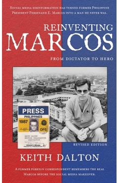 Coperta cărții 'Reinventing Marcos: From Dictator to Hero - Keith Dalton'