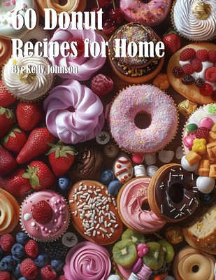 Coperta cărții '60 Donut Recipes for Home - Kelly Johnson'