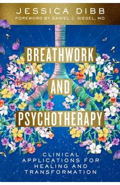 Coperta cărții 'Breathwork and Psychotherapy: Clinical Applications for Healing and Transformation - Jessica Dibb'
