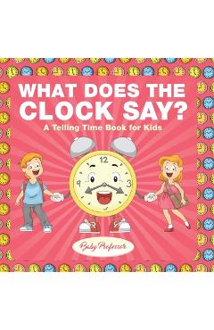 Coperta cărții 'What Does the Clock Say? A Telling Time Book for Kids -'