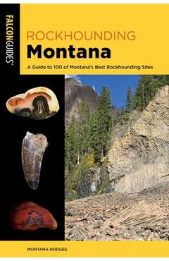 Poza produsului Rockhounding Montana: A Guide to 100 of Montana's Best Rockhounding Sites - Montana Hodges