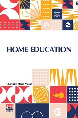 Home Education - Charlotte Maria Mason