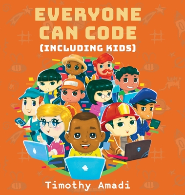 Coperta cărții 'Everyone Can Code: Including Kids - Timothy Amadi'