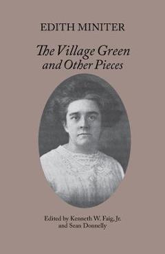 Coperta cărții 'The Village Green and Other Pieces - Edith Miniter'