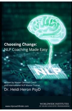Coperta cărții 'Choosing Change: NLP Coaching Made Easy - Heidi Heron'