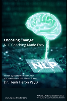 Choosing Change: NLP Coaching Made Easy - Heidi Heron