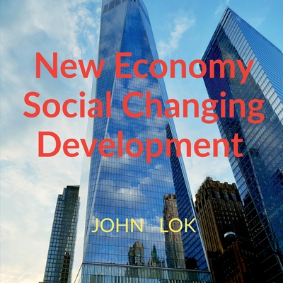 Coperta cărții 'New Economy Social Changing Development - John Lok'