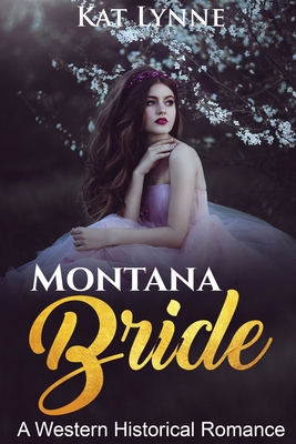 Coperta cărții 'Montana Bride: A Western Historical Romance - Kat Lynne'
