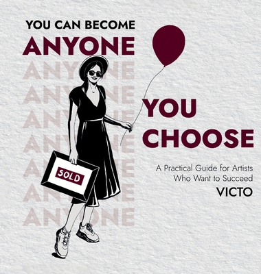 You Can Become Anyone You Choose - Victo Artist