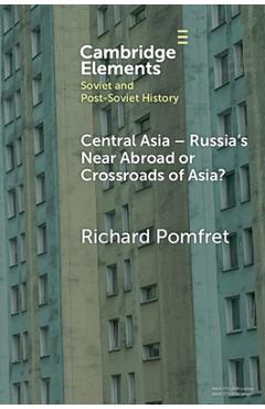 Coperta cărții 'Central Asia - Russia's Near Abroad or Crossroads of Asia? - Richard Pomfret'