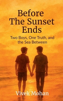 Before The Sunset Ends: Two Boys, One Truth, and the Sea Between - 