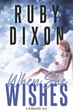 Coperta cărții 'When She Wishes - Ruby Dixon'
