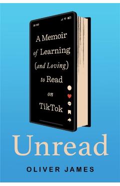 Unread: A Memoir - Oliver James
