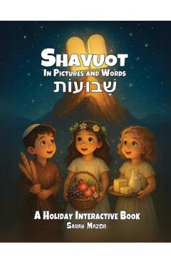 Coperta cărții 'Shavuot in Pictures and Words: A Holiday Interactive Book - Sarah Mazor'