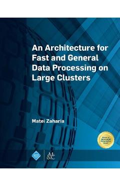 Poza produsului An Architecture for Fast and General Data Processing on Large Clusters - Matei Zaharia