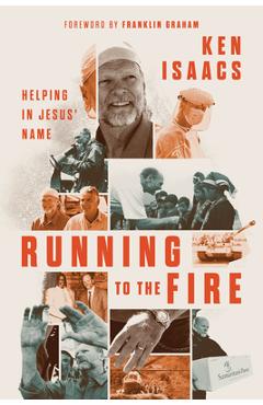 Poza produsului Running to the Fire: Helping in Jesus' Name - Ken Isaacs