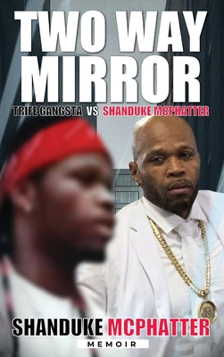 Two Way Mirror: Trife Gangsta vs Shanduke Mcphatter - Shanduke Mcphatter