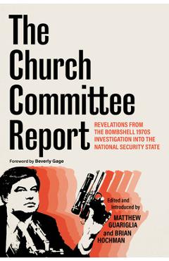 Poza produsului The Church Committee Report: Revelations from the Bombshell 1970s Investigation Into the National Security State - Matthew Guariglia