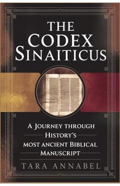 Coperta cărții 'The Codex Sinaiticus: A Journey Through History's Most Ancient Biblical Manuscript - Tara Annabel'