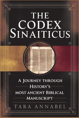 Coperta cărții 'The Codex Sinaiticus: A Journey Through History's Most Ancient Biblical Manuscript - Tara Annabel'