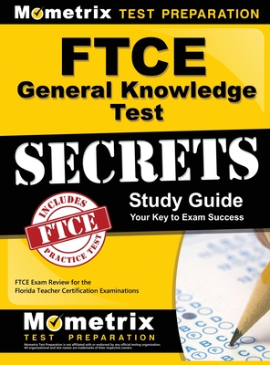 Coperta cărții 'Ftce General Knowledge Test Secrets Study Guide: Ftce Exam Review for the Florida Teacher Certification Examinations -'