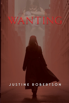 Wanting - Justine Robertson