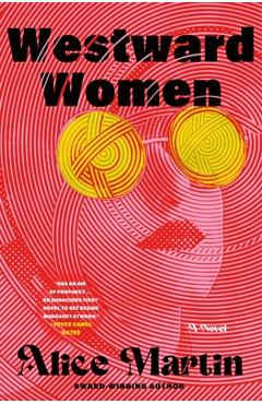 Poza produsului Westward Women - Alice Martin