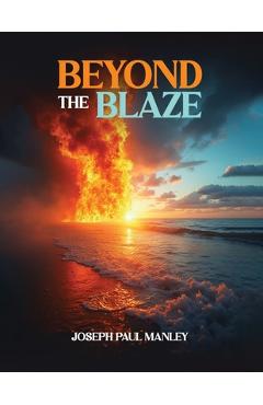 Coperta cărții 'Beyond the Blaze: Quick-Start Handbook for Anger Management and De-escalation - Joseph Paul Manley'