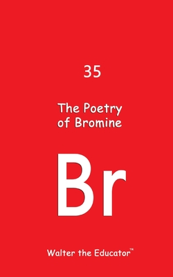 Coperta cărții 'The Poetry of Bromine -'