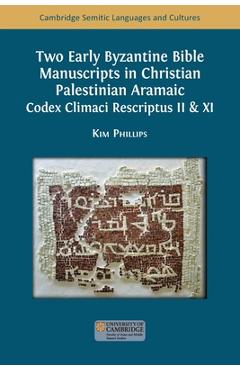 Coperta cărții 'Two Early Byzantine Bible Manuscripts in Christian Palestinian Aramaic: Codex Climaci Rescriptus II & XI - Kim Phillips'