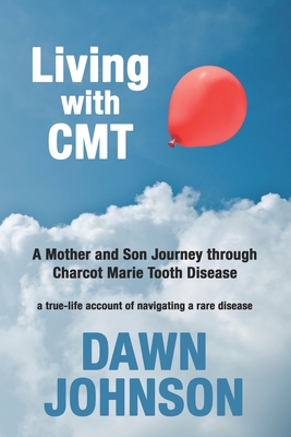 Living with CMT: A Mother and Son Journey through Charcot Marie Tooth Disease - Melanie Saxton