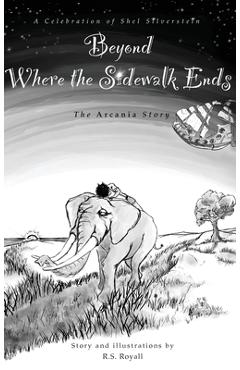 Coperta cărții 'Beyond Where the Sidewalk Ends: The Arcania Series - R. S. Royall'