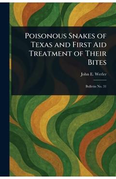 Coperta cărții 'Poisonous Snakes of Texas and First Aid Treatment of Their Bites - John E. Werler'