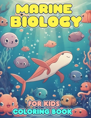 Marine Biology Coloring Book For Kids: An Effective Way For Relaxation And Stress Relief For Marine Biology Fans - 