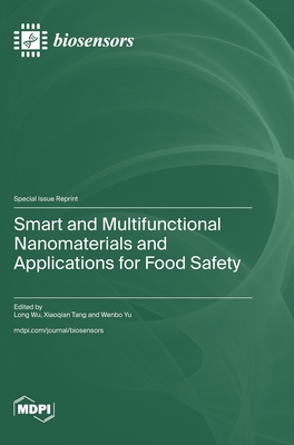 Smart and Multifunctional Nanomaterials and Applications for Food Safety - Long Wu