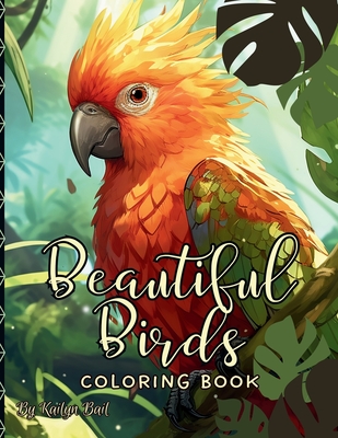 Beautiful Birds Realistic Coloring Book - Kailyn Bail