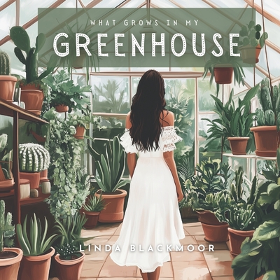 Coperta cărții 'What Grows in My Greenhouse - Linda Blackmoor'
