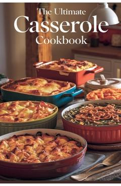 Poza produsului The Ultimate Casserole Cookbook - Olivia Bennett