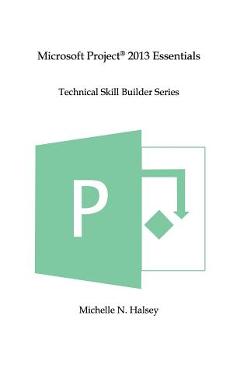 Coperta cărții 'Microsoft Project 2013 Essentials - Michelle N. Halsey'