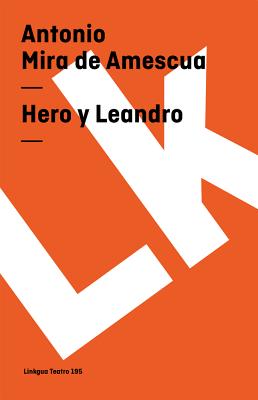 Hero y Leandro - Antonio Mira De Amescua