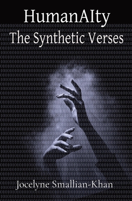 HumanAIty: The Synthetic Verses - Jocelyne Smallian-khan
